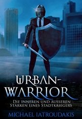 Urban-Warrior: Die inneren und äußeren Stärken eines Stadtkriegers -